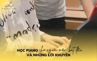 Học piano cho người mới bắt đầu và những lời khuyên (P1)