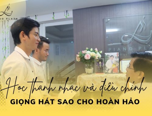 HỌC THANH NHẠC & ĐIỀU CHỈNH GIỌNG HÁT SAO CHO HOÀN HẢO 